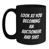 Funny Auctioneer Gifts from Friends for Men, Unique Black Coffee Mug for Auctioneer Enthusiasts, Look At You Becoming An Auctioneer And Shit Christmas Unique Gifts - Main